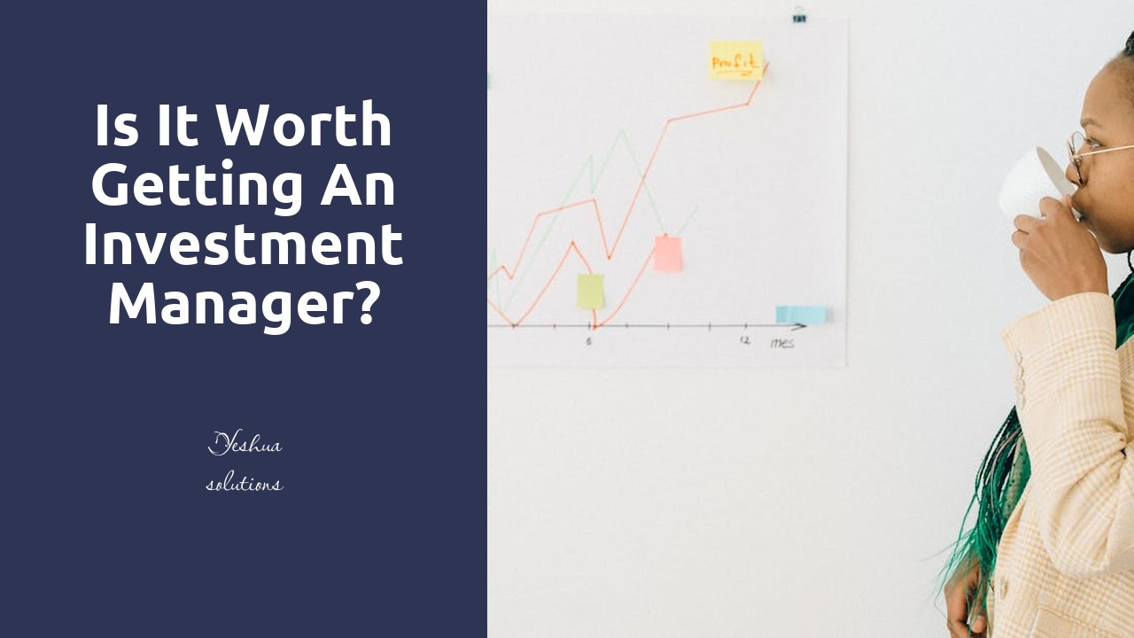 Is it worth getting an investment manager?