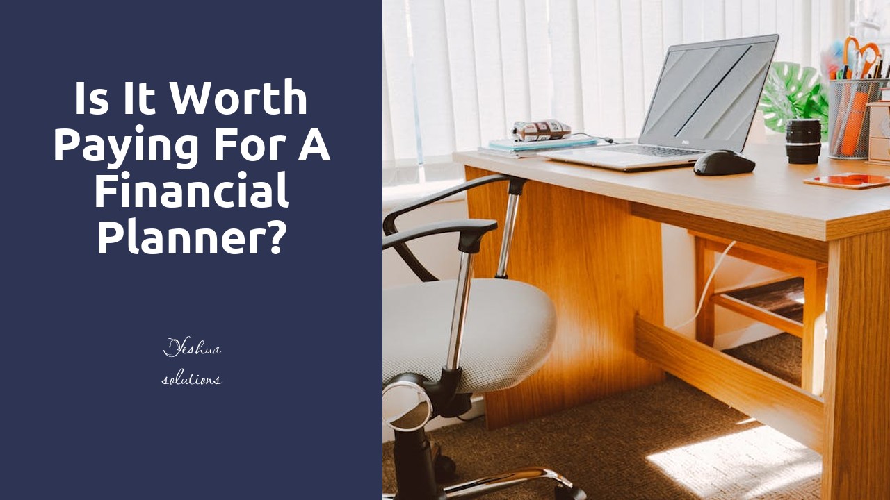 Is it worth paying for a financial planner?