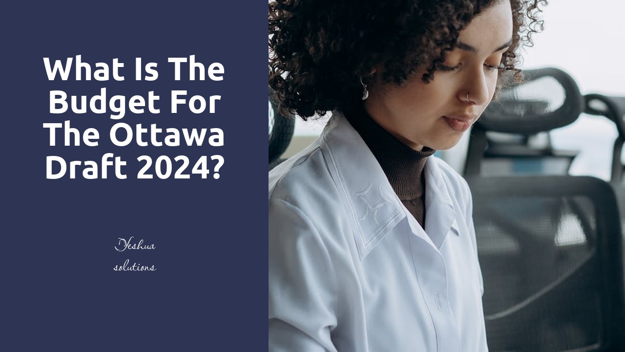 What is the budget for the Ottawa draft 2024?